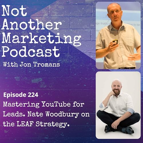 Mastering YouTube for Leads. Nate Woodbury on the LEAF Strategy.