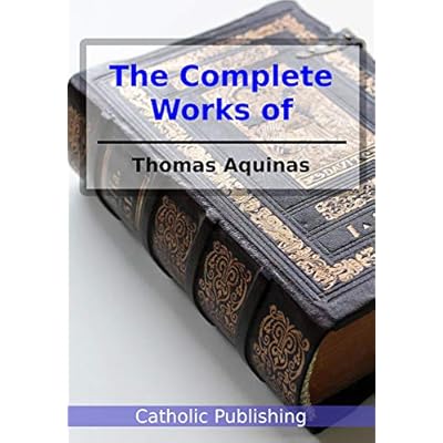 The Complete Works of Thomas Aquinas
