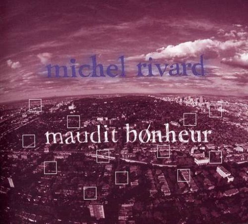 Maudit bonheur [Audio CD] Michel Rivard