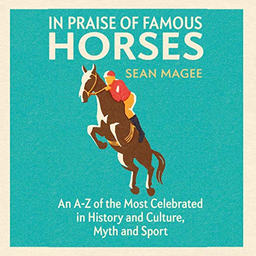 In Praise of Famous Horses by Sean Magee episode artwork