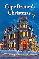 Cape Breton's Christmas, Book 7: A 7th Treasury of Stories and Memories 1926908791 Book Cover