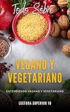 Todo Sobre Vegano Y Vegetariano: Entendiendo vegano y vegetariano