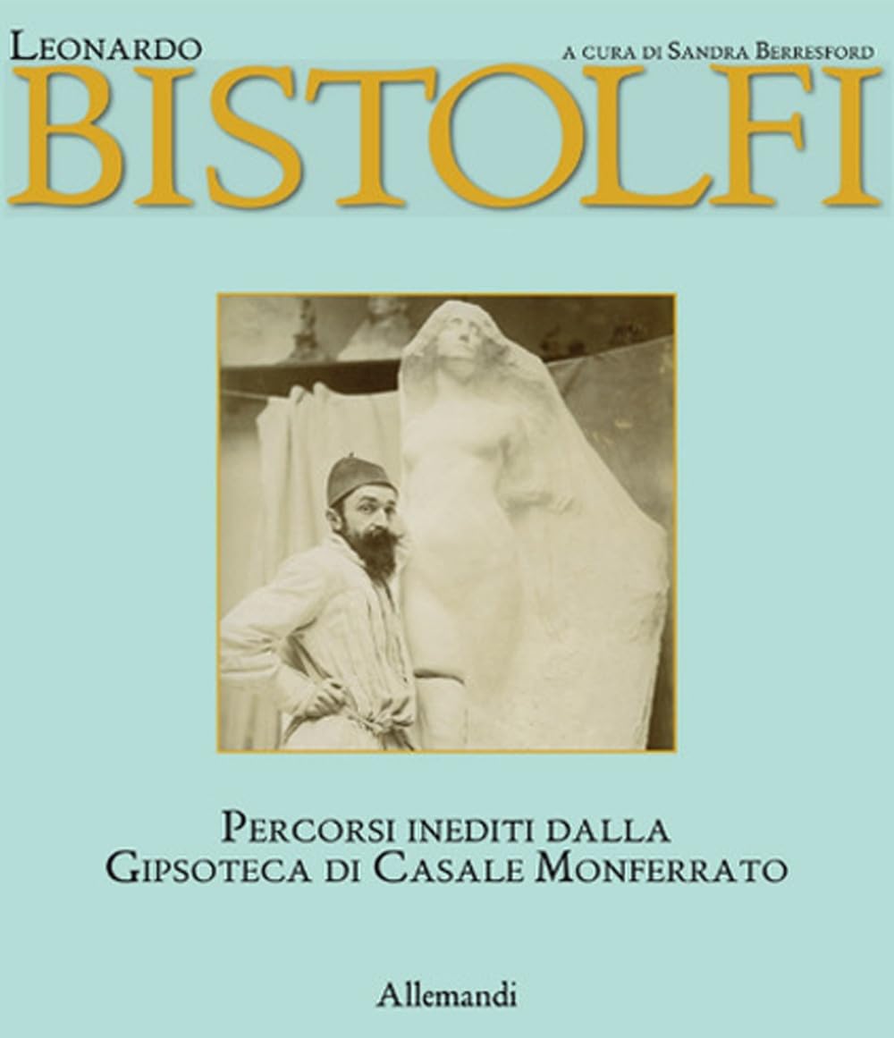 Leonardo Bistolfi. L'uomo E L'artista - 4