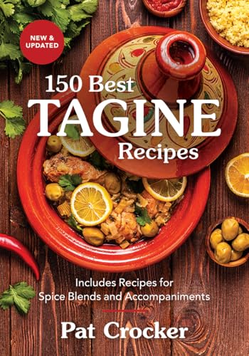 150 Best Tagine Recipes: Includes Recipes for Spice Blends and