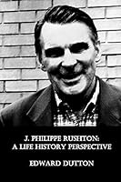 J. Philippe Rushton: A Life History Perspective 1983273708 Book Cover