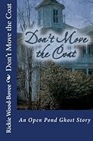 Don't Move the Coat: An Open Pond Ghost Story 0981892272 Book Cover