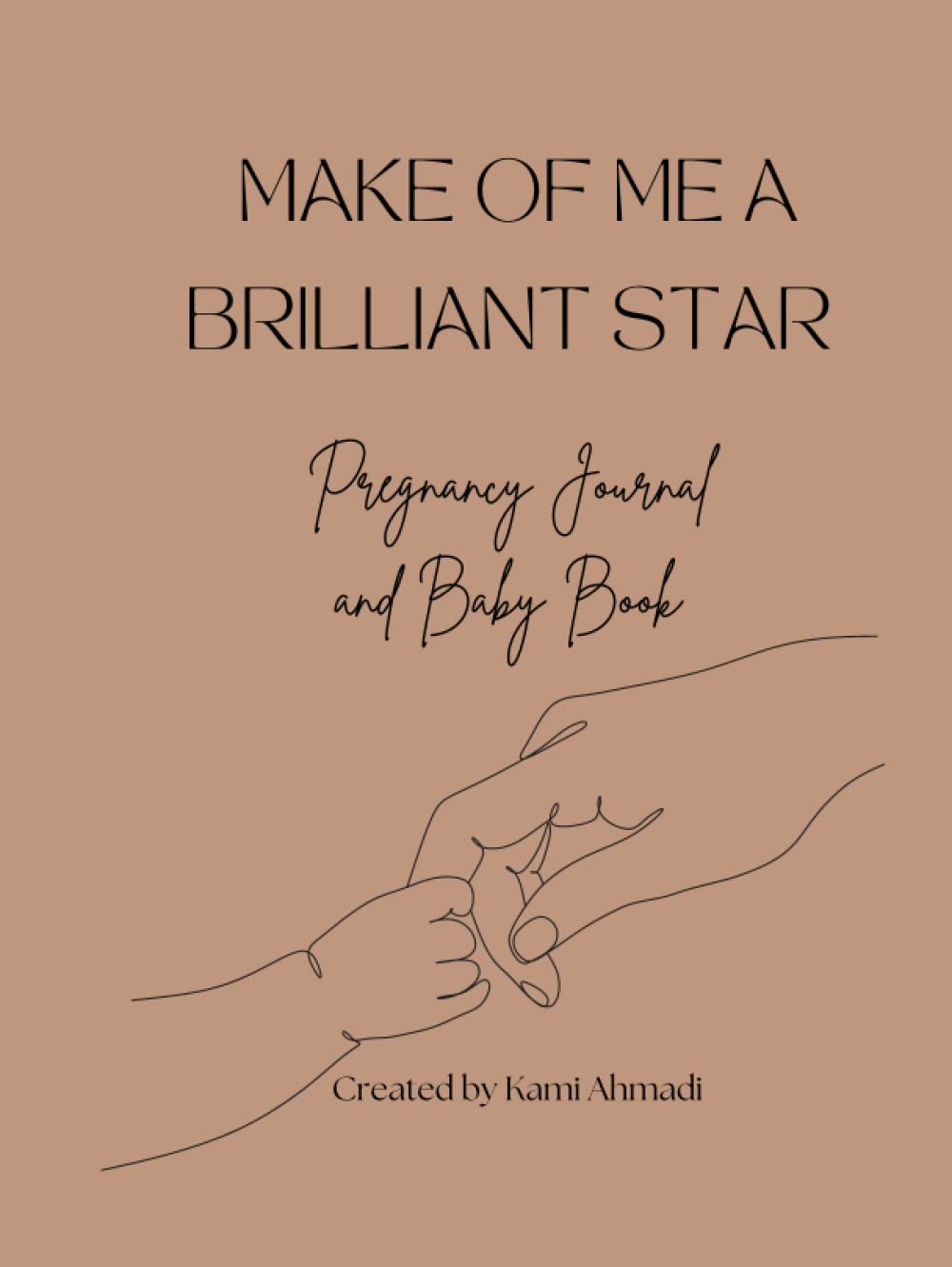 Make of Me a Brilliant Star: Pregnancy Journal and Baby Book