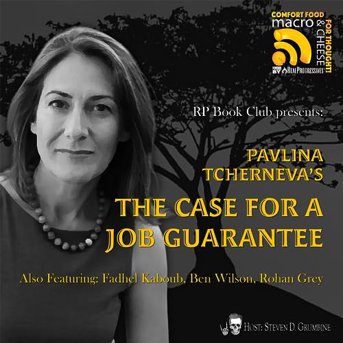 Ep 238 - RP Book Club Presents Pavlina Tcherneva's The Case For a Job Guarantee Podcast Por  arte de portada
