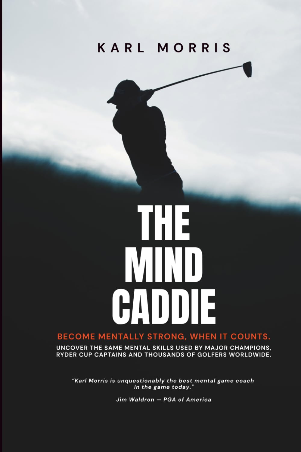 The Mind Caddie: Become Mentally Strong, When It Counts.