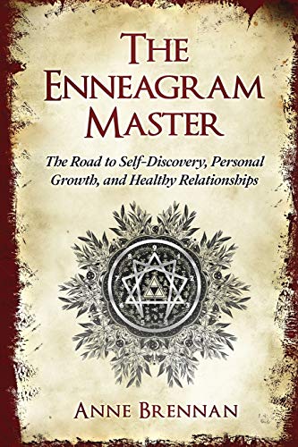 The Enneagram Master: The Road to Self-Discovery, Personal Growth and Healthy Relationships; Complete with a Practical 9 Enneagram Personality Types Guide