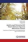 extracto de neem mercadona  Antifungal Potential Of Neem Extract Against Alternaria Solani: Exploitation of Neem extract\' s antifungal potential against Alternaria solani