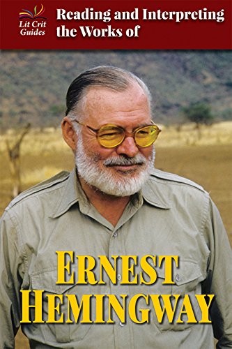 Reading and Interpreting the Works of Ernest Hemingway (Lit Crit Guides)