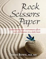 Rock Scissors Paper: Understanding How Environment Affects Your Performance on a Daily Basis 0692007091 Book Cover