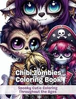 Chibi Zombies Coloring Book: Spooky Cutie Coloring Throughout the Ages - A timeless journey featuring adorable creepy creatures (Varius Chronicles' ... books featuring adorable fantasy creatures) B0DJQKL9XK Book Cover