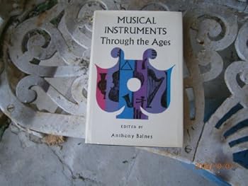 Hardcover MUSICAL INSTRUMENTS THROUGH THE AGES; EDITED BY ANTHONY BAINES FOR THE GALPIN SOCIETY Book