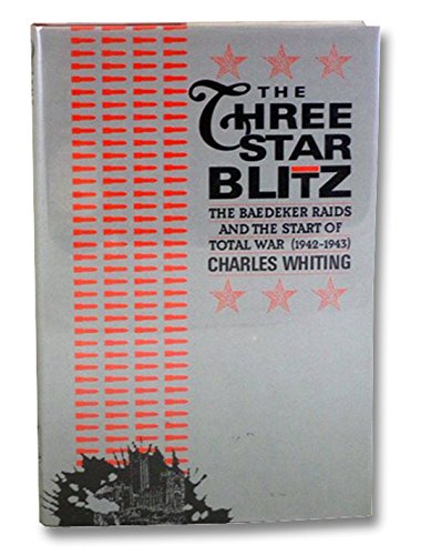 The Three-Star Blitz: The Baedeker Raids and the Start of Total War, 1942-1943