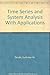 Time Series and System Analysis With Applications