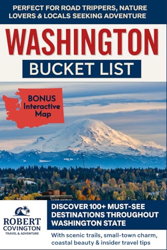 Washington Bucket List: Uncover the Magic of Washington, With Every Destination Offering Unique Landscapes, Historical Insights, and Boundless Joy in Every Visit