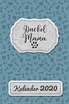 Dackel Kalender 2020: Dachshund Geschenk Wochenplaner,Terminkalender 2020 für Hundebesitzer, Frauchen Herrchen eines Hundes. Lustiger Spruch ... und Planer (German Edition)