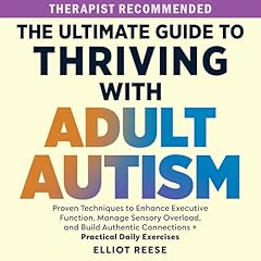 The Ultimate Guide to Thriving with Adult Autism Audiobook By Elliot Reese cover art