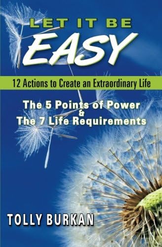 Let It Be Easy: 12 Actions to Create an Extraordinary Life: The Self-Empowerment Trilogy, Volume 3
