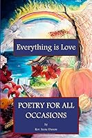 Everything is Love: Poetry for all Occasions 1500472530 Book Cover