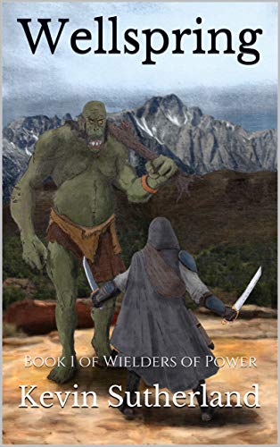 Wellspring: Book 1 of Wielders of Power