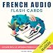 French Audio Flash Cards: Learn 1000 French Words - Without Memorization!