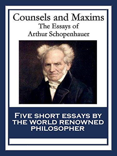 Counsels and Maxims: The Essays of Arthur Schopenhauer