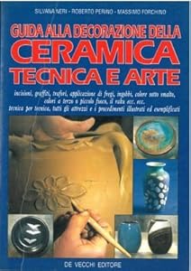Vedi scheda su Amazon Guida alla decorazione della ceramica. Tecnica e arte