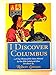 I Discover Columbus: A True Chronicle of the Great Admiral & His Finding of the New World