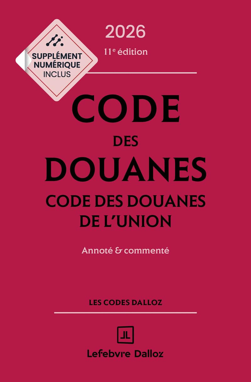 Code des douanes, code des douanes de l'union 2026/2027, annoté et commenté. 11e éd.
