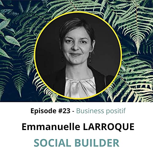 Page de couverture de Episode 23: Ep.23 : Emmanuelle LARROQUE de Social Builder – Insertion professionnelle des femmes dans le numérique