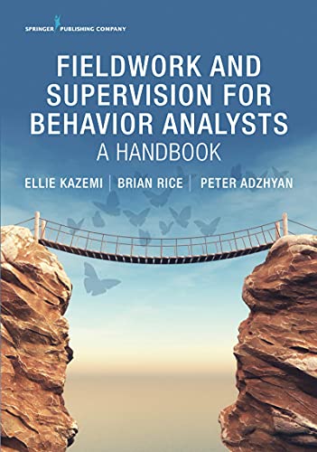 Fieldwork and Supervision for Behavior Analysts: A Handbook 1st Edition Fieldwork and Supervision for Behavior Analysts: A Handbook 1st Edition