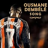 Ousmane Dembélé Song