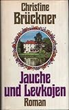 Jauche und Levkojen. Roman - Christine Brückner