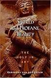 Sacred and Profane Beauty: The Holy in Art (AAR Texts and Translations Series)