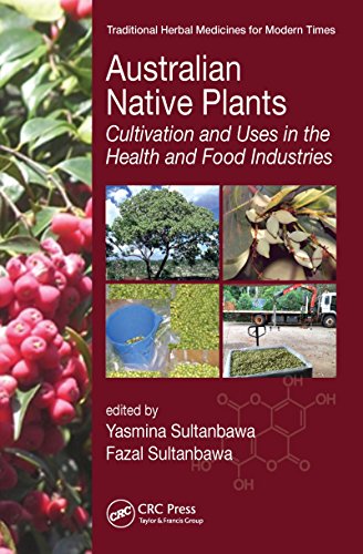 Australian Native Plants: Cultivation and Uses in the Health and Food Industries (Traditional Herbal Medicines for Modern Times) Australian Native Plants: Cultivation and Uses in the Health and Food Industries (Traditional Herbal Medicines for Modern Times)