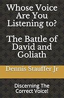 Whose Voice Are You Listening To? The Battle of David and Goliath: Discerning The Correct Voice! 1973175223 Book Cover