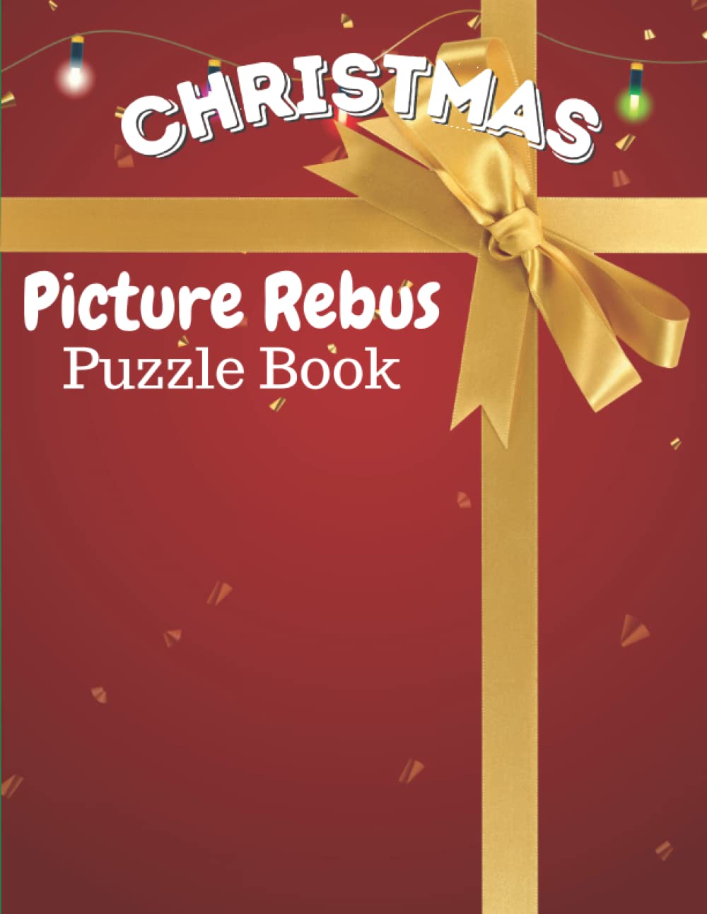 Christmas Picture Rebus Puzzles: Puzzles to challenge your brain, pictures used to describe a word or phrase