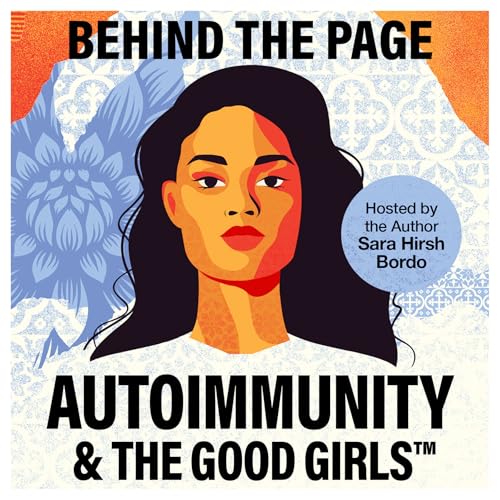 &rdquo;Autoimmunity and the Good Girls&rdquo; Behind-the-Page with Sara Hirsh Bordo Titelbild