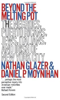 Beyond the Melting Pot, Second Edition: The Negroes, Puerto Ricans, Jews, Italians, and Irish of New York City by Nathan Glazer Daniel P. Moynihan(2011-02-01)