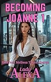 Becoming Joanne: Part One: Melissa Takes Charge (Feminization and femdom Book 1)