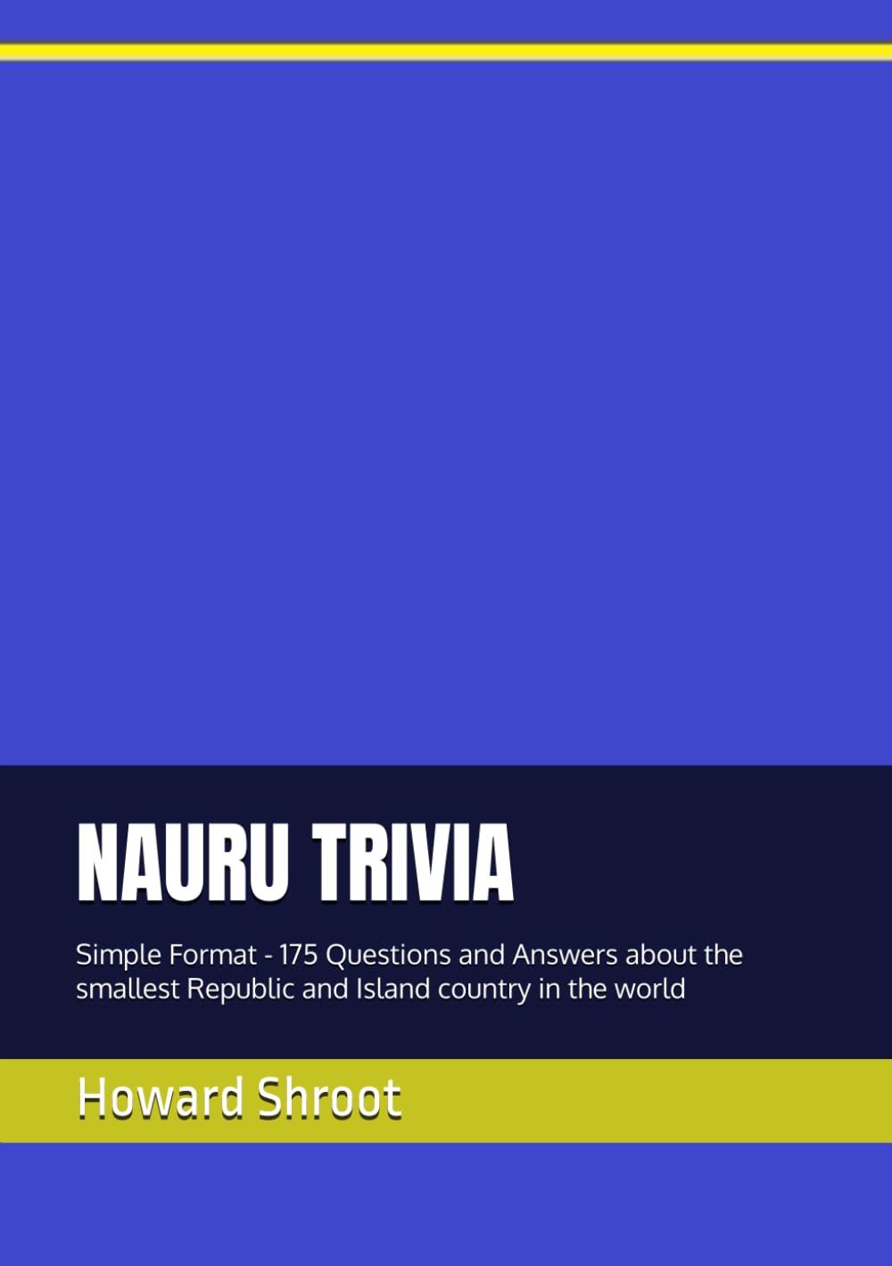 NAURU TRIVIA: Simple Format - 175 Questions and Answers about the smallest Republic and Island country in the world