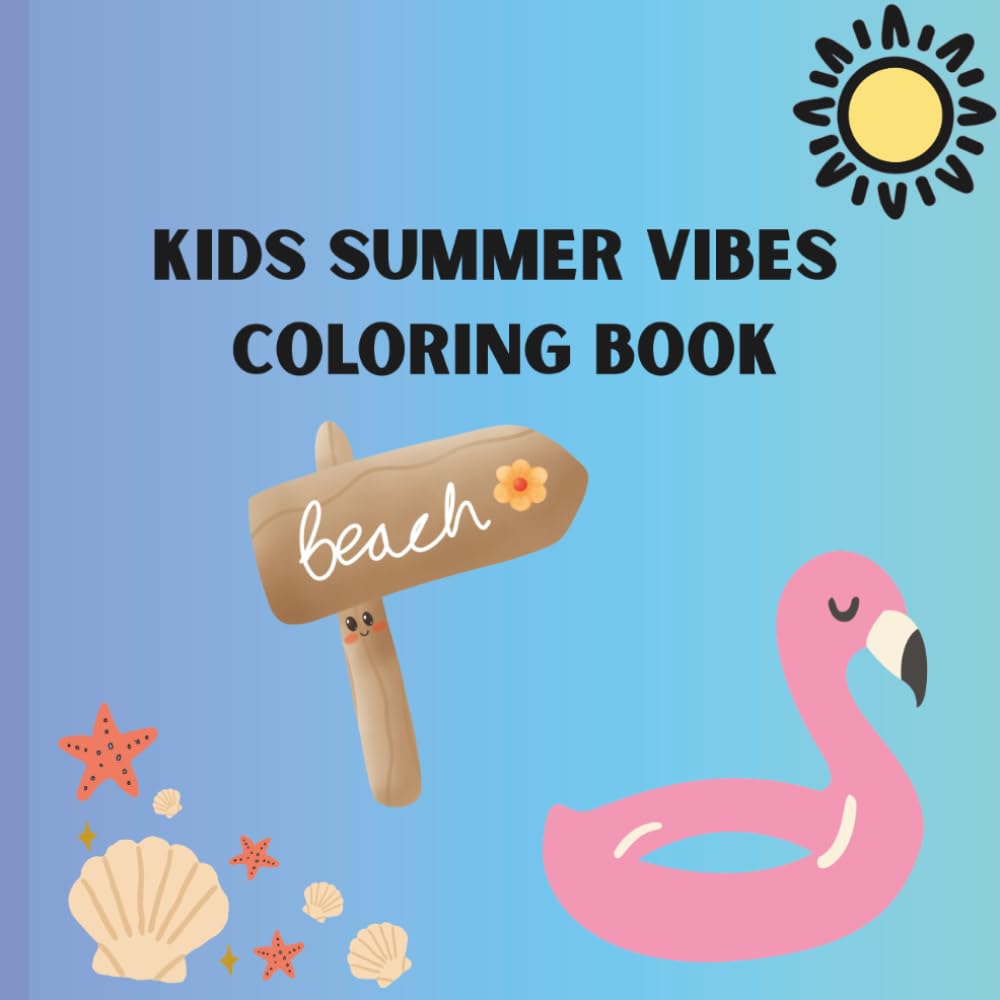 Kids Summer Vibes Coloring Book: A kids summer vibes color book with easy and bold images.