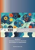 EDI Concept (Electronic Data Interchange): Benefits of exchanging electronic documents and strategies for implementation. 1982951087 Book Cover