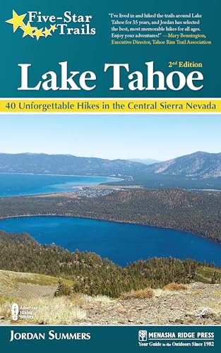 Five-Star Trails: Lake Tahoe: 40 Unforgettable Hikes in the Central Sierra Nevada