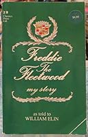 Freddie the Fleetwood, my story: As told to William Elin 0962386626 Book Cover