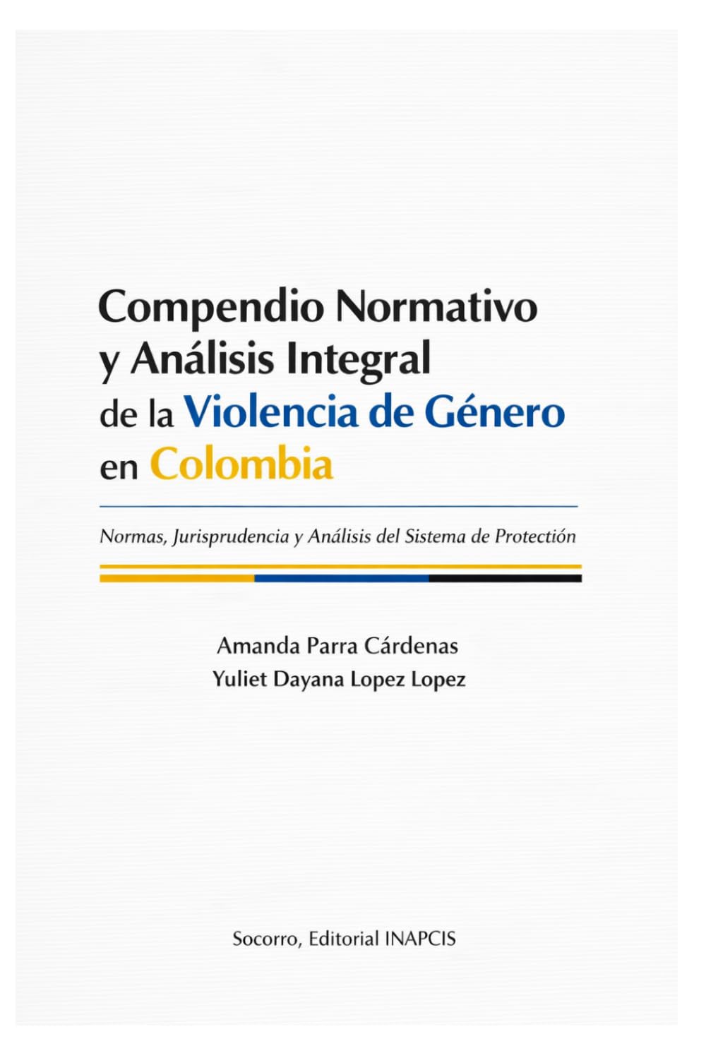 Compendio Normativo y Análisis Integral de la Violencia de Género en Colombia: Análisis Jurídico y Social Comentado