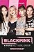 Blackpink: K-Pop's No.1 Girl Group (English Edition)